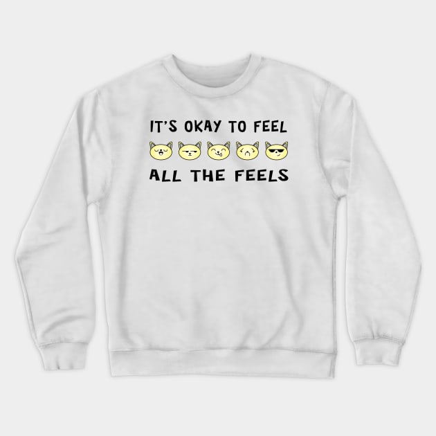 It's Ok To Feel All The Feels Cats Crewneck Sweatshirt by ArticArtac